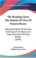 The Reading Upon the Statute of Uses of Francis Bacon