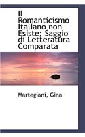 Il Romanticismo Italiano Non Esiste; Saggio Di Letteratura Comparata