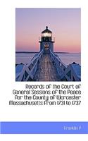 Records of the Court of General Sessions of the Peace for the County of Worcester Massachusetts from