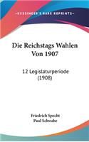 Die Reichstags Wahlen Von 1907