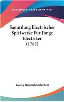 Sammlung Electrischer Spielwerke Fur Junge Electriker (1787)
