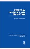 Everyday Imagining and Education (RLE Edu K)