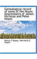 Genealogical Record of Some of the Noyes Descendants of James Nicholas and Peter Noyes