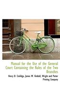 Manual for the Use of the General Court Containing the Rules of the Two Branches