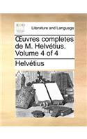 Uvres Completes de M. Helvetius. Volume 4 of 4