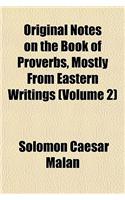 Original Notes on the Book of Proverbs, Mostly from Eastern Writings (Volume 2)