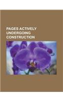 Pages Actively Undergoing Construction