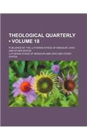 Theological Quarterly (Volume 18); Published by the Lutheran Synod of Missouri, Ohio and Other-States: (English)