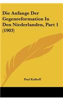 Die Anfange Der Gegenreformation In Den Niederlanden, Part 1 (1903)