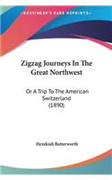 Zigzag Journeys in the Great Northwest: Or a Trip to the American Switzerland (1890)