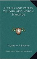 Letters And Papers Of John Addington Symonds