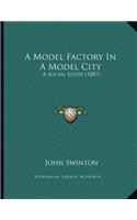 A Model Factory In A Model City