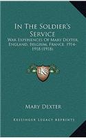 In the Soldier's Service: War Experiences of Mary Dexter, England, Belgium, France, 1914-1918 (1918)