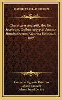 Characteres Aegyptii, Hoc Est, Sacrorum, Quibus Aegyptii Utuntur, Simulachrorum Accurata Delineatio (1608)