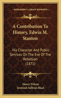 Contribution To History, Edwin M. Stanton