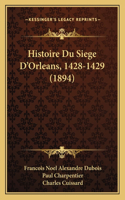 Histoire Du Siege D'Orleans, 1428-1429 (1894)