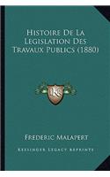 Histoire De La Legislation Des Travaux Publics (1880)