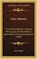 Uber Juliania: Eine Terebinthaceen-Gattung Mit Cupula, Und Die Wahren Stammeltern Der Katzchenblutler (1908)