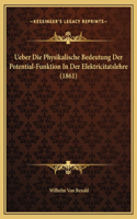 Ueber Die Physikalische Bedeutung Der Potential-Funktion In Der Elektricitatslehre (1861)