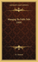 Managing The Public Debt (1959)