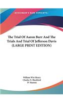 The Trial of Aaron Burr and the Trials and Trial of Jefferson Davis