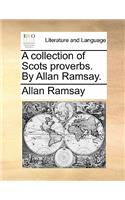 A collection of Scots proverbs. By Allan Ramsay.