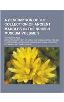 A Description of the Collection of Ancient Marbles in the British Museum; With Engravings... Volume 9: (English)