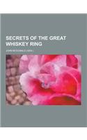 Secrets of the Great Whiskey Ring