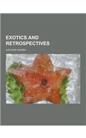 Exotics and Retrospectives