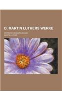 D. Martin Luthers Werke; Kritische Gesamtausgabe
