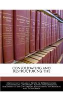 Consolidating and Restructuring the: (English)