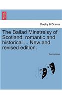 The Ballad Minstrelsy of Scotland: romantic and historical ... New and revised edition.(English)