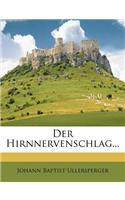 Der Hirnnervenschlag...