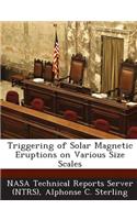 Triggering of Solar Magnetic Eruptions on Various Size Scales