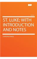 St. Luke; With Introduction and Notes