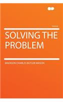Solving the Problem