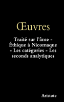 Œuvres: Traité sur l’âme - Éthique à Nicomaque - Les catégories - Les seconds analytiques