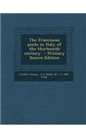The Franciscan Poets in Italy of the Thirteenth Century - Primary Source Edition