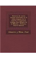 Historia de varios sucesos ocurridos en la Aldea después de la muerte el ingenioso hidalgo Don Quijote de la Mancha