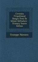 Cirenaica (Tripolitania) Disegni Presi Da Schizzi Dell'autore - Primary Source Edition