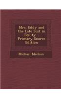 Mrs. Eddy and the Late Suit in Equity - Primary Source Edition
