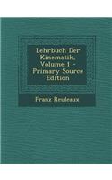 Lehrbuch Der Kinematik, Volume 1