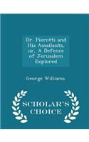 Dr. Pierotti and His Assailants, Or, a Defence of Jerusalem Explored - Scholar's Choice Edition