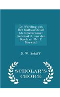 de Wording Van Het Kultuurstelsel (de Gouverneur-Generaal J. Van Den Bosch En Mr. P. Merkus.) - Scholar's Choice Edition