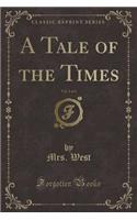 A Tale of the Times, Vol. 2 of 3 (Classic Reprint)
