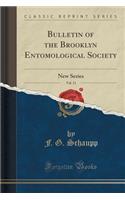 Bulletin of the Brooklyn Entomological Society, Vol. 11: New Series (Classic Reprint)