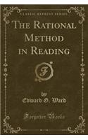 The Rational Method in Reading (Classic Reprint)