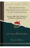 Transactions of the Ophthalmological Society of the United Kingdom, Vol. 21