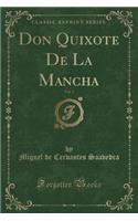 Don Quixote de la Mancha, Vol. 1 (Classic Reprint)
