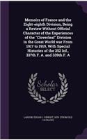 Memoirs of France and the Eight-eighth Division, Being a Review Without Official Character of the Experiences of the Cloverleaf Division in the Great World war From 1917 to 1919, With Special Histories of the 352 Inf., 337th F. A. and 339th F. A